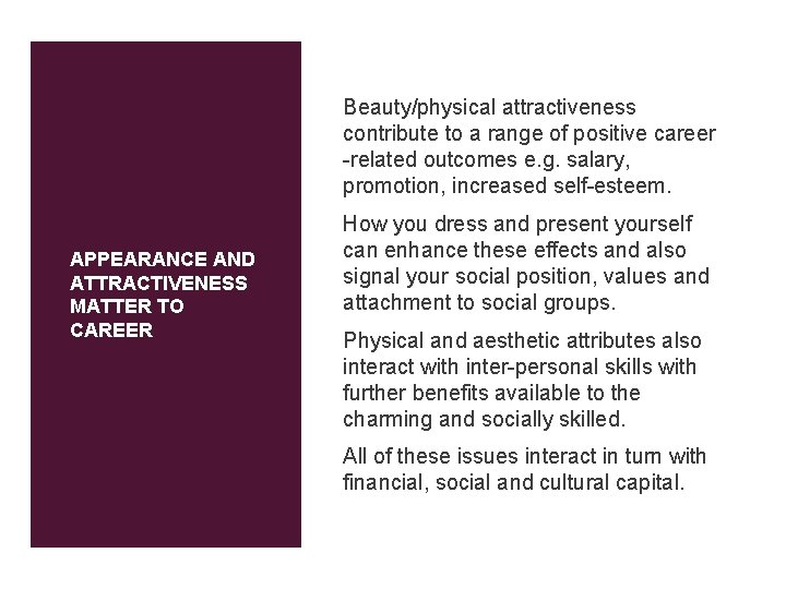 Beauty/physical attractiveness contribute to a range of positive career -related outcomes e. g. salary, Beauty/physical attractiveness contribute to a range of positive career -related outcomes e. g. salary,