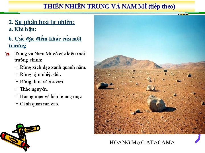 THIÊN NHIÊN TRUNG VÀ NAM MĨ (tiếp theo) 2. Sự phân hoá tự nhiên: