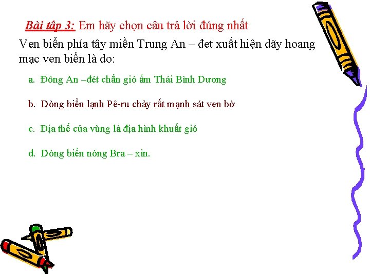 Bài tập 3: Em hãy chọn câu trả lời đúng nhất Ven biển phía