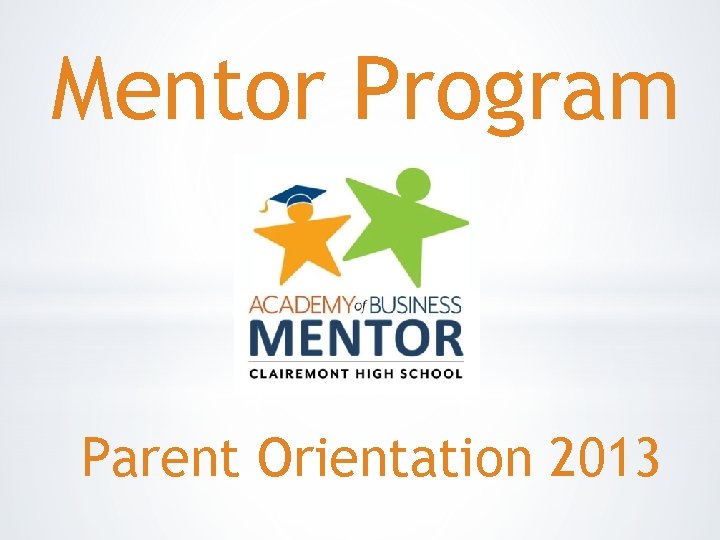 Mentor Program Parent Orientation 2013 