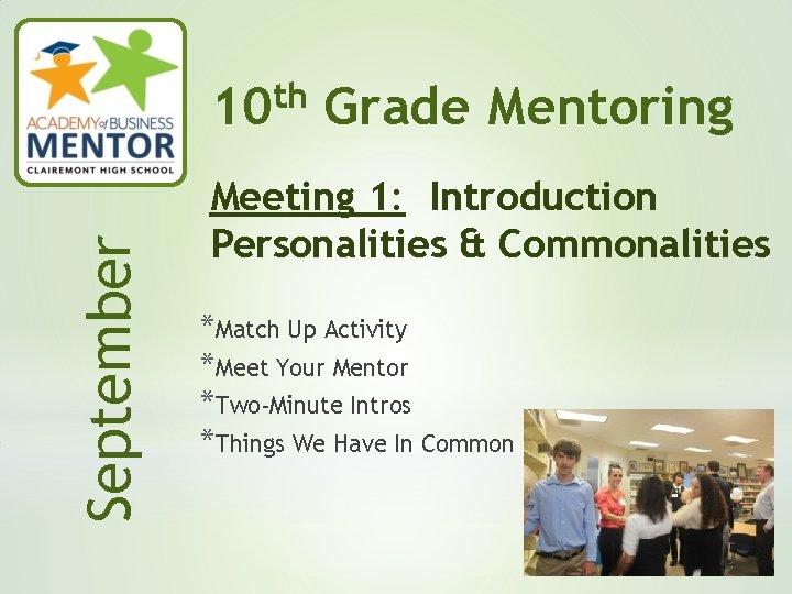 September th 10 Grade Mentoring Meeting 1: Introduction Personalities & Commonalities *Match Up Activity