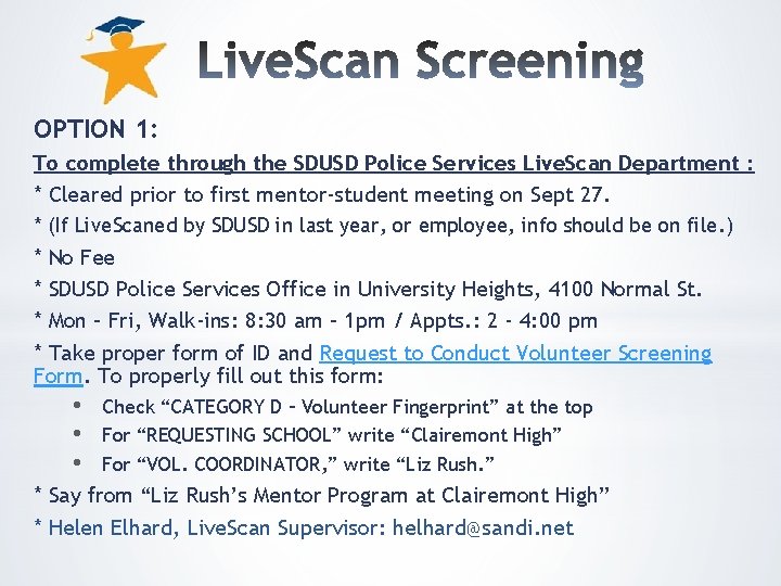 OPTION 1: To complete through the SDUSD Police Services Live. Scan Department : *