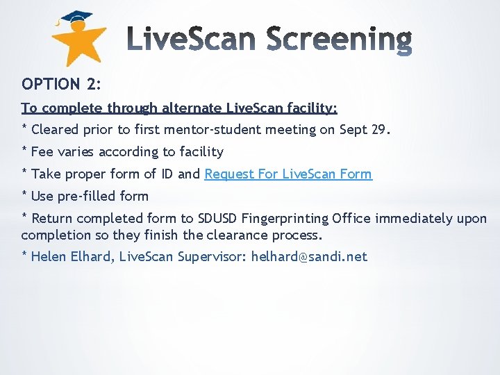 OPTION 2: To complete through alternate Live. Scan facility: * Cleared prior to first