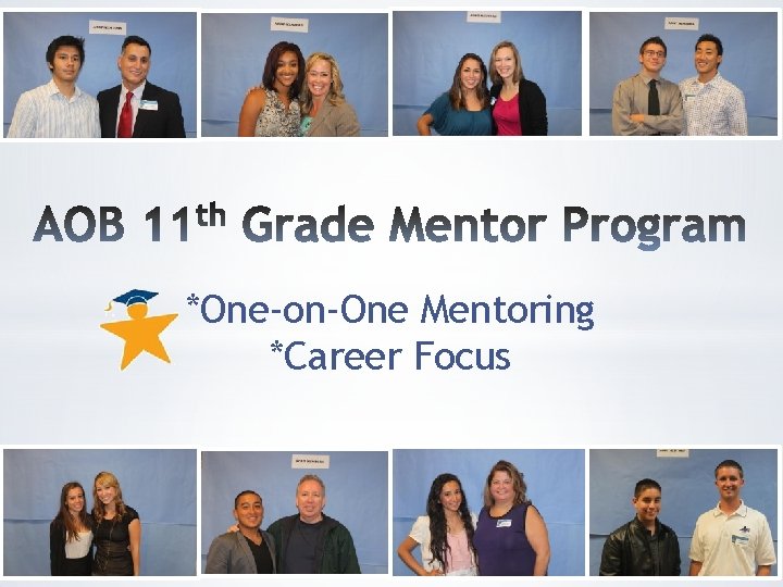 *One-on-One Mentoring *Career Focus 