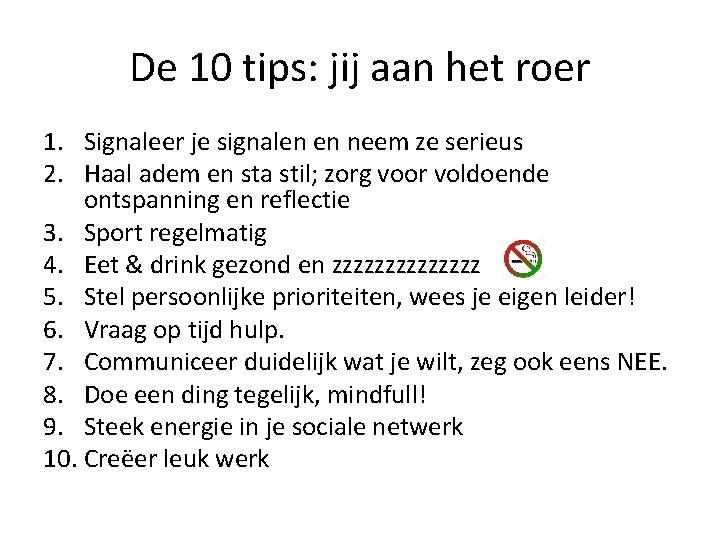 De 10 tips: jij aan het roer 1. Signaleer je signalen en neem ze