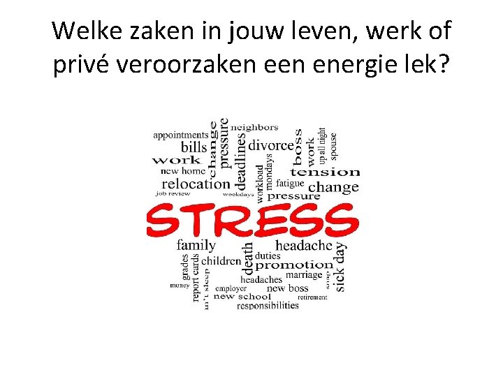 Welke zaken in jouw leven, werk of privé veroorzaken energie lek? 