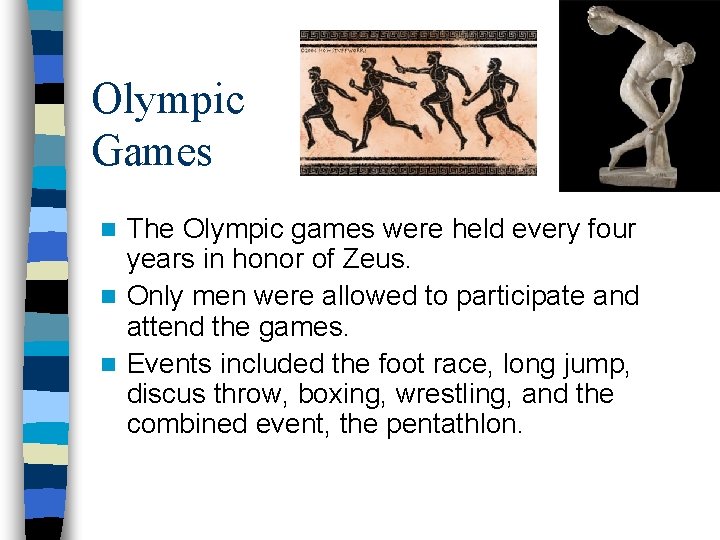 Olympic Games The Olympic games were held every four years in honor of Zeus.