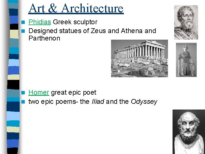 Art & Architecture Phidias Greek sculptor n Designed statues of Zeus and Athena and