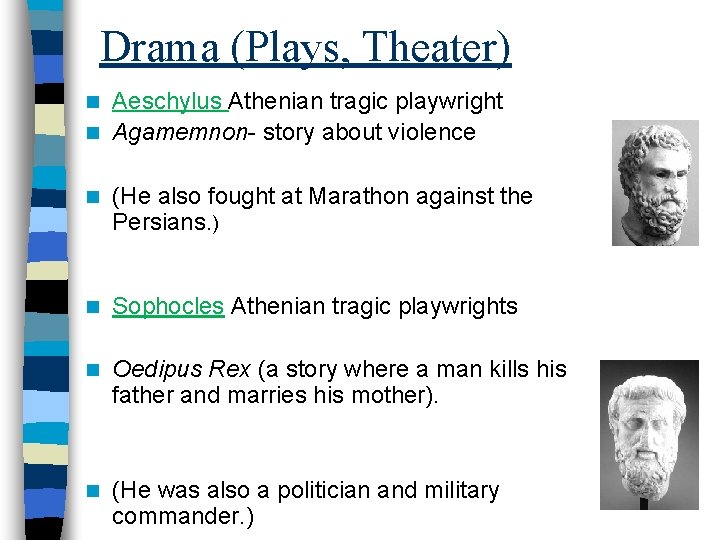 Drama (Plays, Theater) Aeschylus Athenian tragic playwright n Agamemnon- story about violence n n