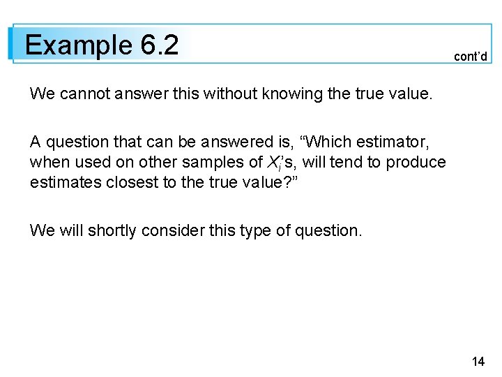 Example 6. 2 cont’d We cannot answer this without knowing the true value. A