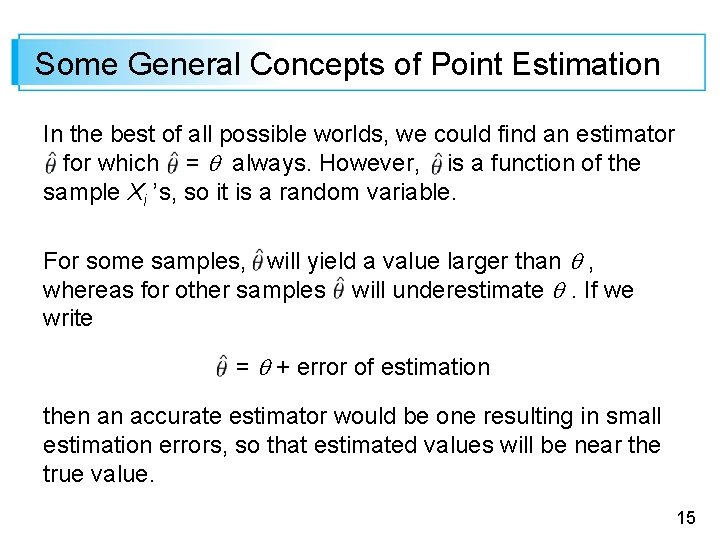 Some General Concepts of Point Estimation In the best of all possible worlds, we