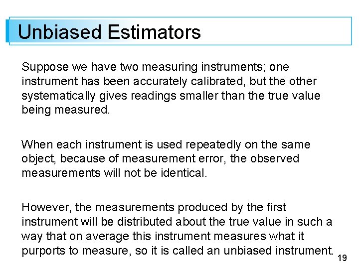 Unbiased Estimators Suppose we have two measuring instruments; one instrument has been accurately calibrated,