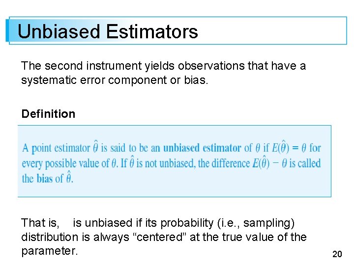 Unbiased Estimators The second instrument yields observations that have a systematic error component or