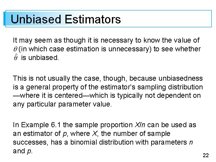 Unbiased Estimators It may seem as though it is necessary to know the value