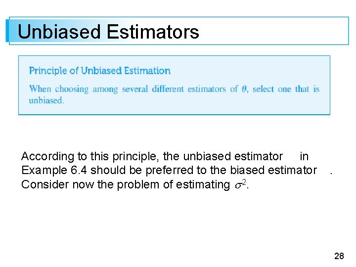 Unbiased Estimators According to this principle, the unbiased estimator in Example 6. 4 should