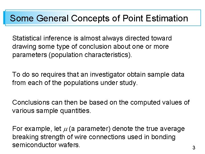 Some General Concepts of Point Estimation Statistical inference is almost always directed toward drawing