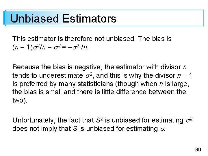 Unbiased Estimators This estimator is therefore not unbiased. The bias is (n – 1)