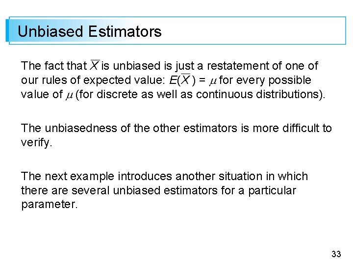 Unbiased Estimators The fact that X is unbiased is just a restatement of one