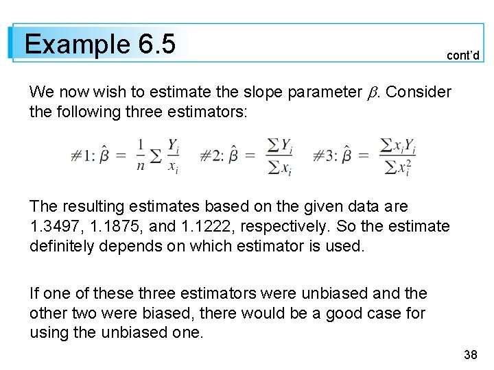 Example 6. 5 cont’d We now wish to estimate the slope parameter . Consider