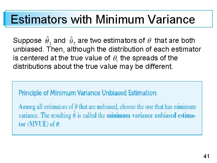 Estimators with Minimum Variance Suppose and are two estimators of that are both unbiased.