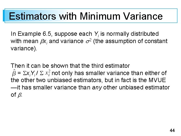 Estimators with Minimum Variance In Example 6. 5, suppose each Yi is normally distributed