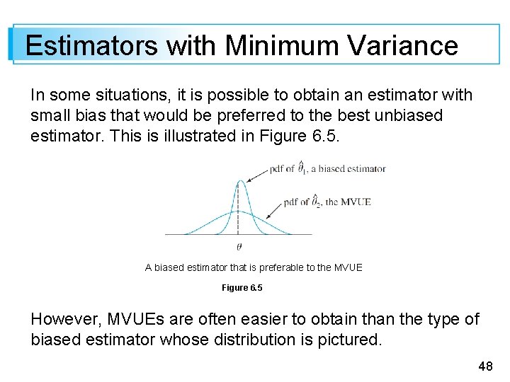 Estimators with Minimum Variance In some situations, it is possible to obtain an estimator