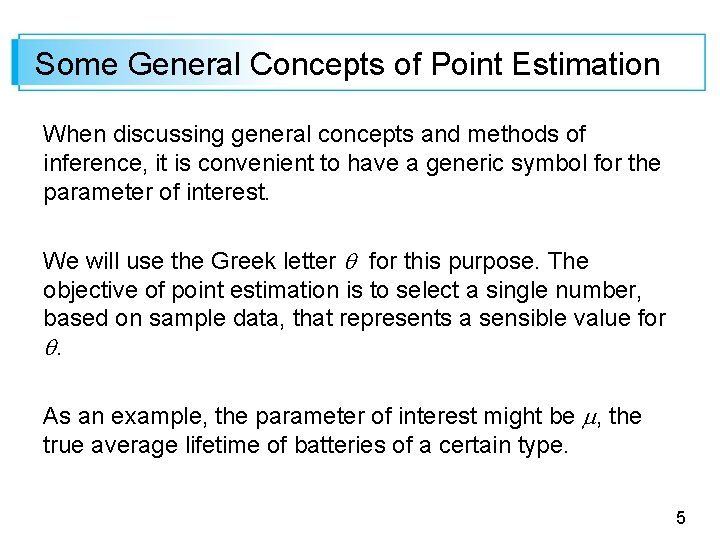 Some General Concepts of Point Estimation When discussing general concepts and methods of inference,