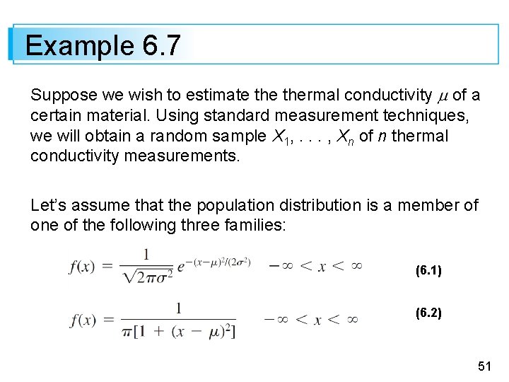 Example 6. 7 Suppose we wish to estimate thermal conductivity of a certain material.