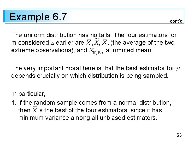 Example 6. 7 cont’d The uniform distribution has no tails. The four estimators for