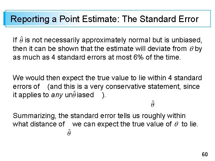 Reporting a Point Estimate: The Standard Error If is not necessarily approximately normal but