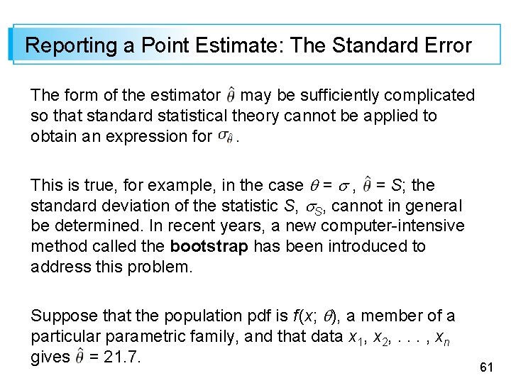 Reporting a Point Estimate: The Standard Error The form of the estimator may be