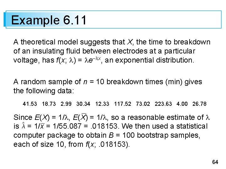 Example 6. 11 A theoretical model suggests that X, the time to breakdown of