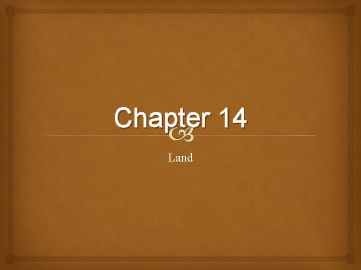 Chapter 14 Land 