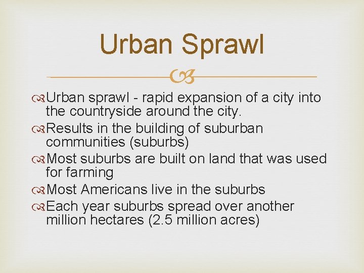 Urban Sprawl Urban sprawl - rapid expansion of a city into the countryside around