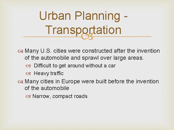 Urban Planning Transportation Many U. S. cities were constructed after the invention of the