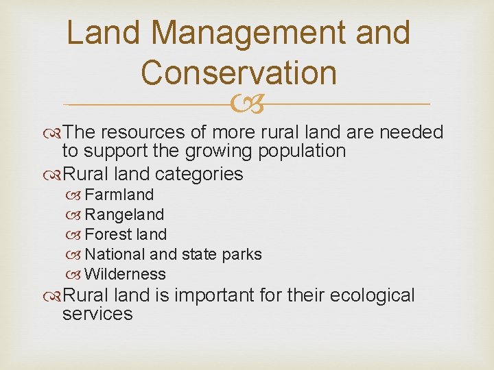 Land Management and Conservation The resources of more rural land are needed to support