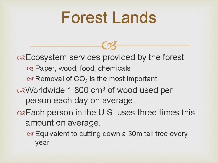 Forest Lands Ecosystem services provided by the forest Paper, wood, food, chemicals Removal of