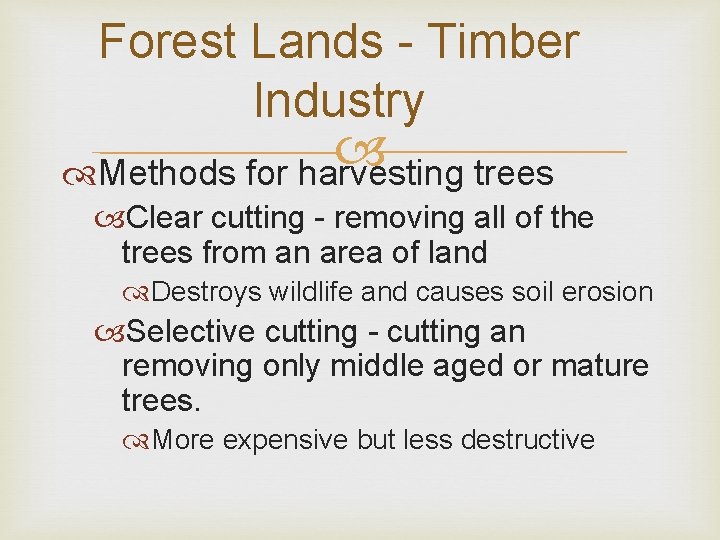Forest Lands - Timber Industry Methods for harvesting trees Clear cutting - removing all