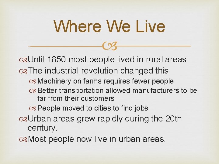 Where We Live Until 1850 most people lived in rural areas The industrial revolution