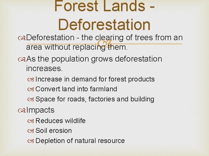 Forest Lands Deforestation - the clearing of trees from an them. area without replacing