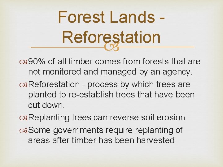 Forest Lands Reforestation 90% of all timber comes from forests that are not monitored