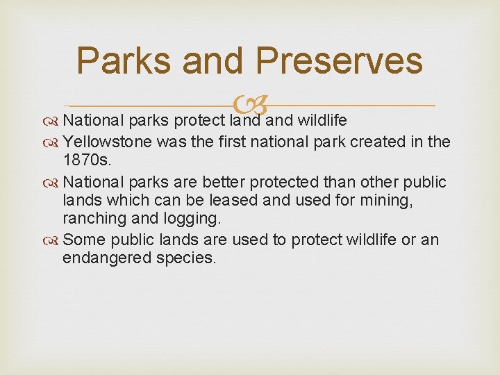 Parks and Preserves National parks protect land wildlife Yellowstone was the first national park