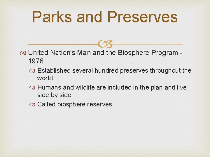 Parks and Preserves United Nation's Man and the Biosphere Program 1976 Established several hundred