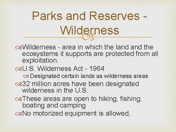 Parks and Reserves Wilderness - area in which the land the ecosystems it supports