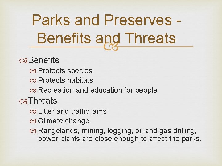 Parks and Preserves Benefits and Threats Benefits Protects species Protects habitats Recreation and education