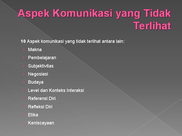 Aspek Komunikasi yang Tidak Terlihat 10 Aspek komunikasi yang tidak terlihat antara lain: ›