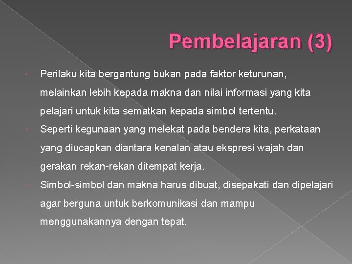 Pembelajaran (3) Perilaku kita bergantung bukan pada faktor keturunan, melainkan lebih kepada makna dan