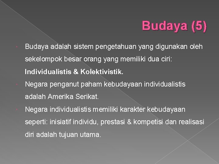 Budaya (5) Budaya adalah sistem pengetahuan yang digunakan oleh sekelompok besar orang yang memiliki