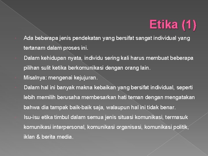 Etika (1) Ada beberapa jenis pendekatan yang bersifat sangat individual yang tertanam dalam proses