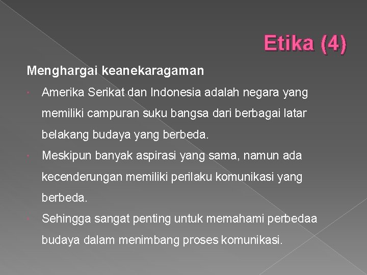 Etika (4) Menghargai keanekaragaman Amerika Serikat dan Indonesia adalah negara yang memiliki campuran suku
